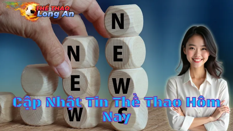 Cập Nhật Tin Thể Thao Long An Hôm Nay